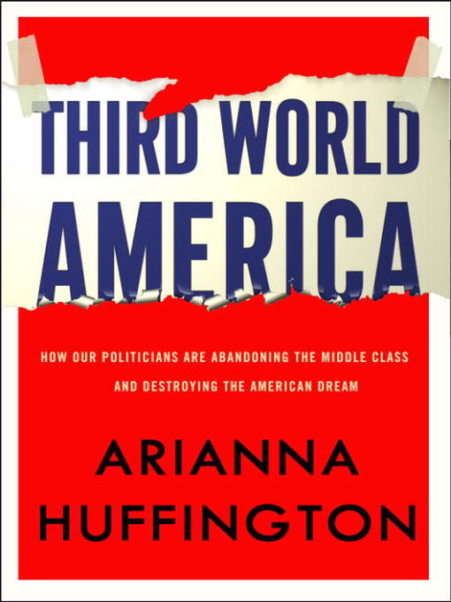 Title details for Third World America by Arianna Huffington - Wait list